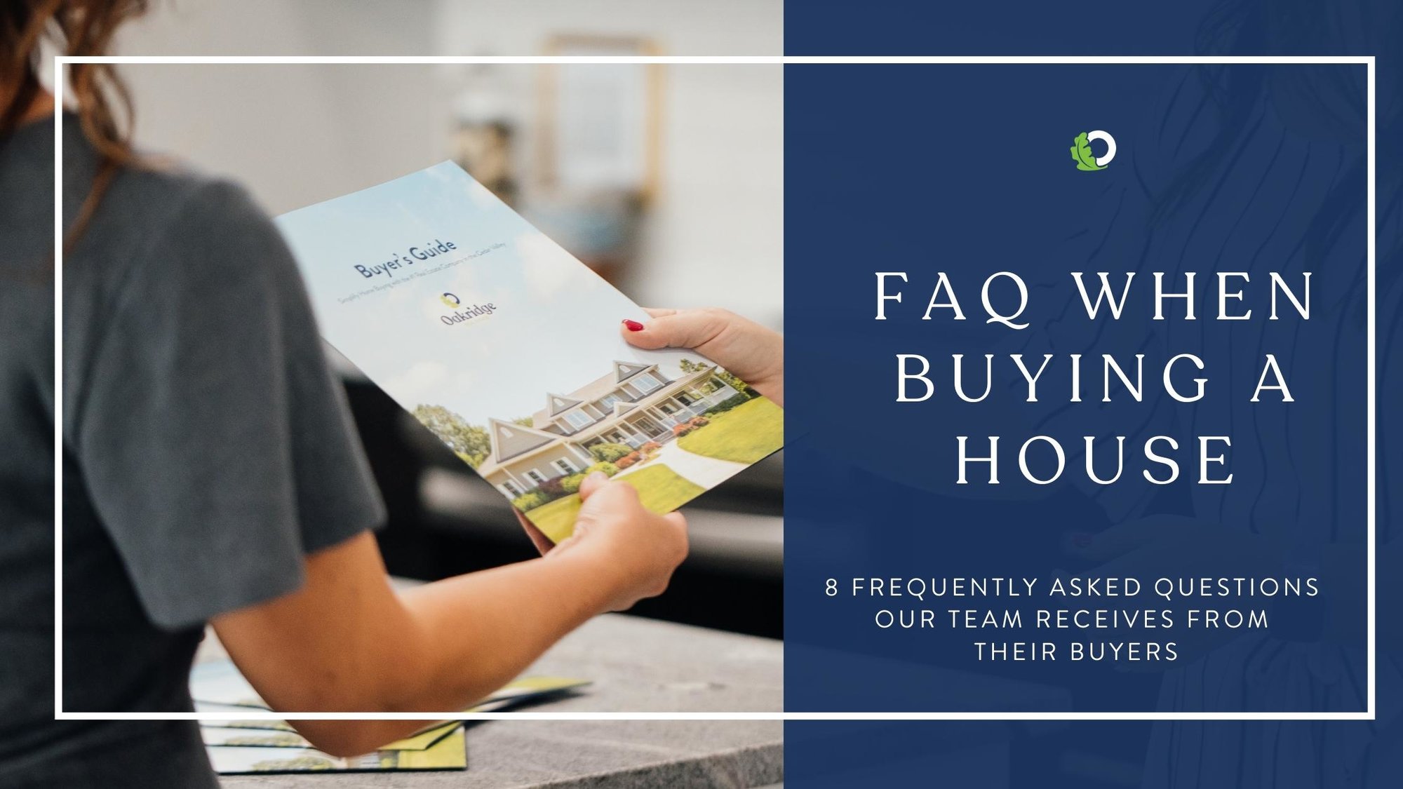 Buy a House Frequently Asked Questions | Oakridge Real Estate